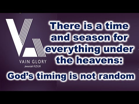 Timing is everything, God's plans for you is not random (Ecclesiastes 3:1-15)