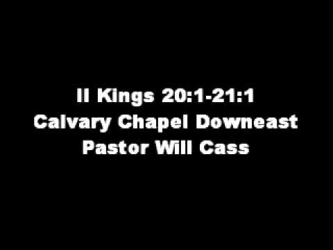 2 Kings 20:1-21:1 - Calvary Chapel Downest - Pastor Will Cass