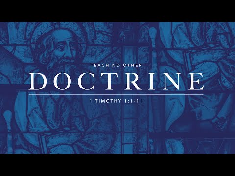 1 Timothy 1:1-11 - Teach No Other Doctrine