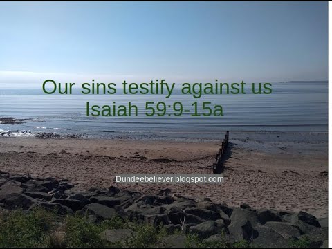 Isaiah 59:9-15a Our sins testify against us