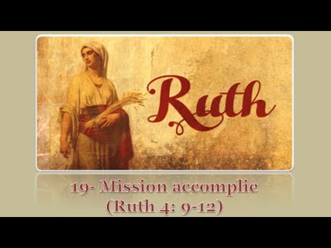 Ruth -19: mission accomplie (Ruth 4:9-12)