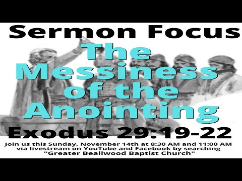 The Messiness of the Anointing - Exodus 29:19-22 - 11/14/2021 11:00 A.M.