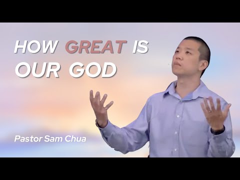 How Great Is Our God - Pastor Sam Chua (1 Chronicles 29:11-13)