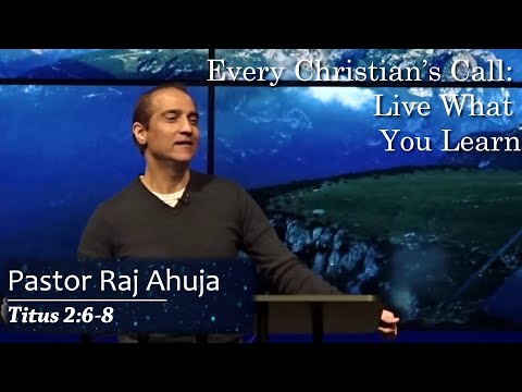Every Christian’s Call: Live What You Learn -- Titus 2:6-8
