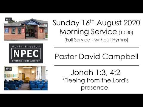 2020-08-16 - Sunday AM - David Campbell - Jonah 1:3; 4:2 'Fleeing from the Lord's presence'