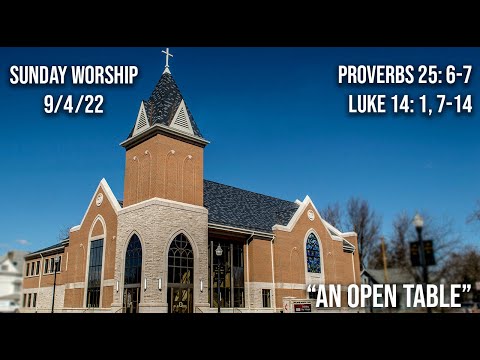 9/4/22 - Ada FUMC Worship Service / An Open Table / Proverbs 25: 6-7; Luke 14: 1, 7-14