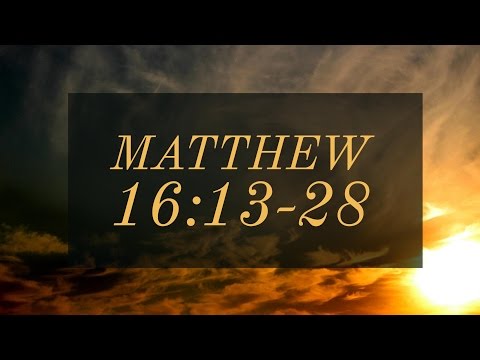 Matthew 16:13-28