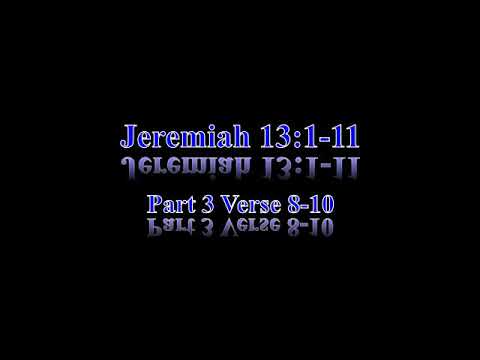 Jeremiah 13:1-11 Walk After Other gods Part 3 Verses 8-10