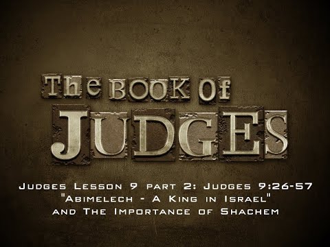 Judges Lesson 9 part 2: Judges 9:26-57 and The Importance of Shechem