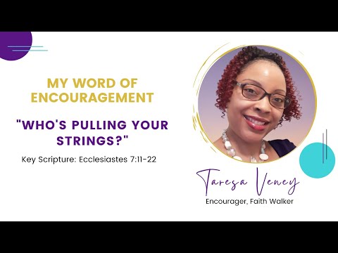 2.14.21 "Who's Pulling Your Strings? Key Scripture: Ecclesiastes 7:11-22