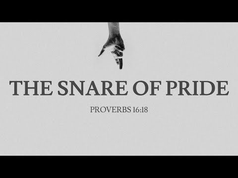The Snare of Pride | Proverbs 16:18 | Sept. 10, 2021 8:30pm | YEM