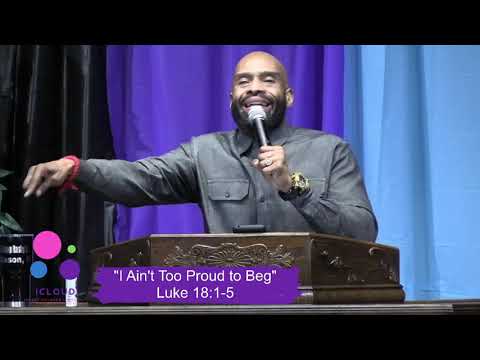"I Ain't Too Proud to Beg" Luke 18:1-5