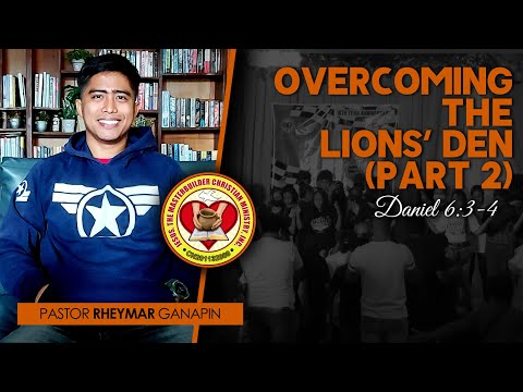 OVERCOMING THE LIONS' DEN P2 (Daniel 6:3-4) | Pastor Rheymar Ganapin | 10.17.2021