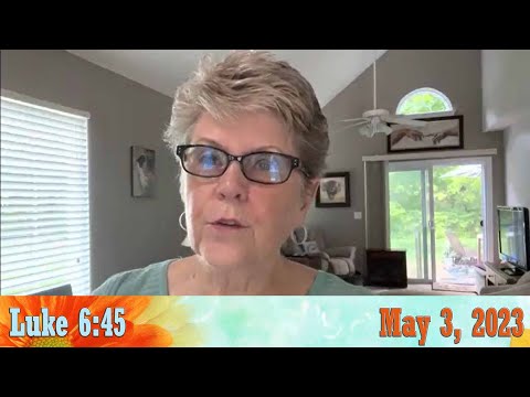 Daily Devotionals for May 3, 2023 - Luke 6:45 by Bonnie Jones