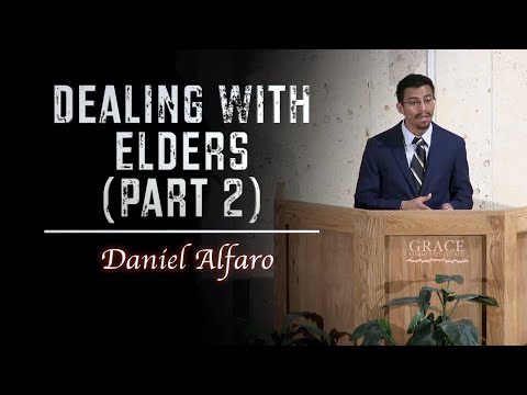 Daniel Alfaro | Dealing With Elders - Part 2 (1 Timothy 5:17-25)