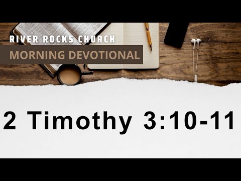 Morning Devotional - 2 Timothy 3:10-11