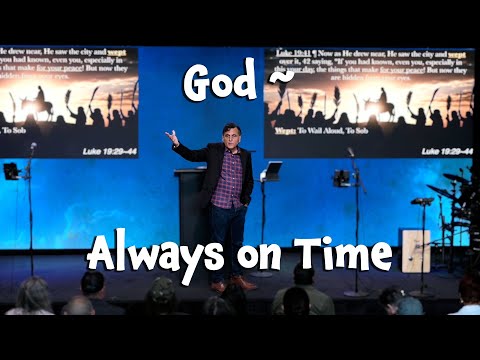 God ~ Always On Time | 04-13-2025 | Luke 19:29-44 | Pastor Joe Pedick