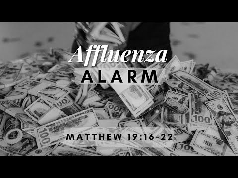 Affluenza Alarm [ Matthew 19:16-22 ] by Tim Cantrell