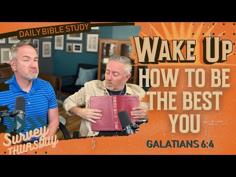 WakeUp Daily Devotional | How to Be the Best YOU | Galatians 6:4