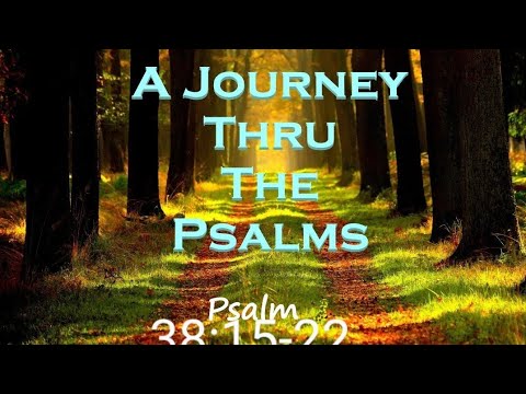 A Journey Through The Psalms (Psalm 38:15-22) David's Confident And Repentant Heart