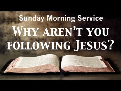 4/29/2018 AM - Why aren't you following Jesus? - Mark 10:46-52