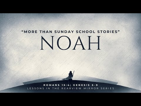 January 14, 2024 Service ("More than Sunday School Stories [Noah]" - Genesis 5-9, Romans 15:4)