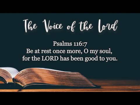 Psalms 116:7 The Voice of the Lord   May 20, 2021 by Pastor Teck Uy