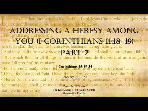I Corinthians 15:19-34 Addressing a Heresy Among You (I Corinthians 11:18-19) Part 2