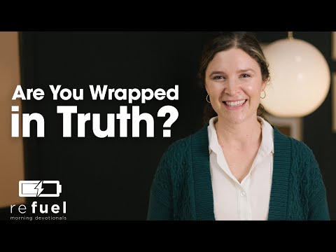 Are You Wrapped in Truth?