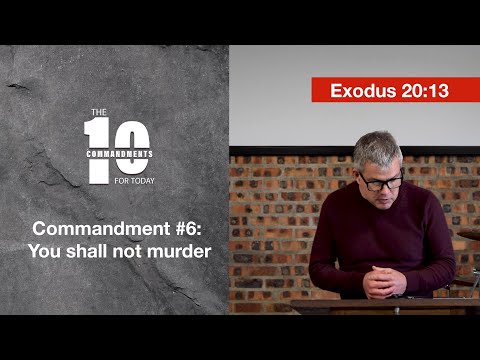 Commandment #6 You shall not murder (Exodus 20:13)