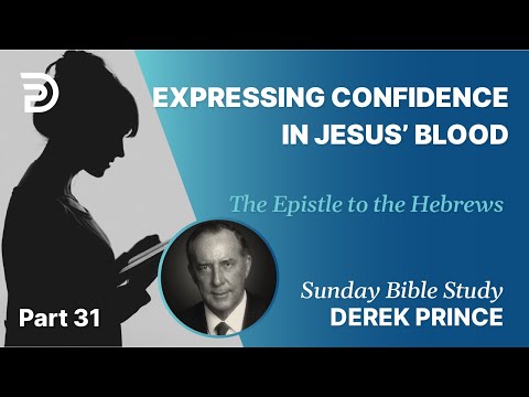 Expressing Confidence In Jesus' Blood | Part 31 | Sunday Bible Study With Derek | Hebrews