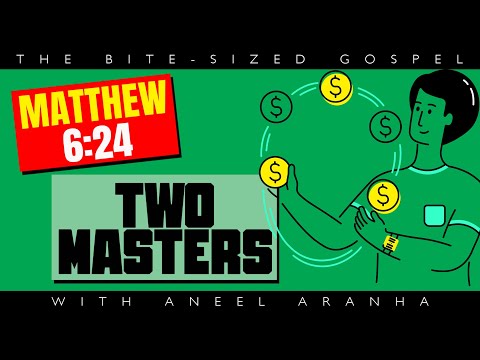 The Bite-Sized Gospel with Aneel Aranha — Matthew 6:24