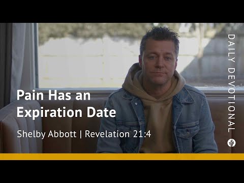 Pain Has an Expiration Date | Revelation 21:4 | Our Daily Bread Video Devotional