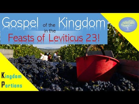 The Gospel of the Kingdom in the Feasts of Leviticus 23! - Leviticus 21  - 24:23 - Kingdom Portions