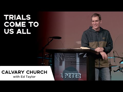 Trials Come to Us All - 1 Peter 4:12-19 - 16023