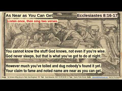 Ecclesiastes 8:16-17    As Near As You Can Get