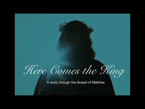 Here Comes The King Series - Matthew 4:1-2 - The Wilderness