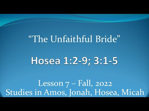 Hosea 1:2-9; 3:1-5 "The Unfaithful Bride"