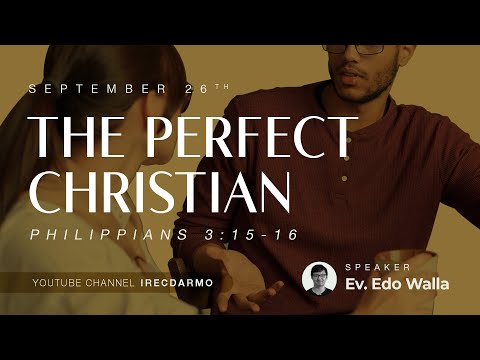 The Perfect Christian (Philippians 3:15-16) - Ev. Edo Walla - iREC Darmo Online Service 26.09.2021
