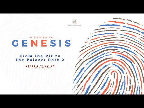 From the Pit to the Palace: Part 2 | Genesis 41:37-57 | Pastor Mika Edmondson | 8-18-19