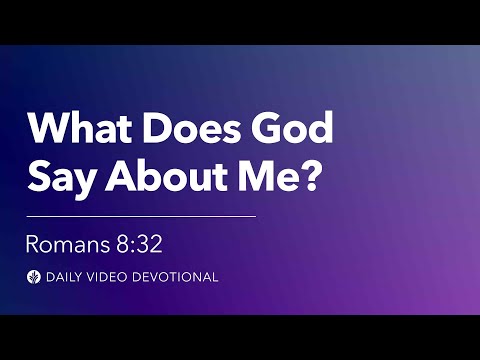 What Does God Say About Me? | Romans 8:32 | Our Daily Bread Video Devotional