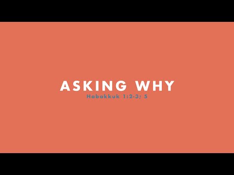 Asking Why | Habakkuk 1:2-3;5