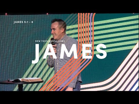 James (Part 8) – James 5:1-6