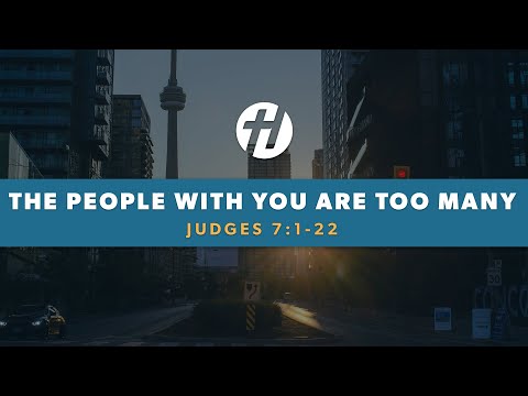 August 22, 2021 | The People With You Are Too Many (Judges 7:1-22)