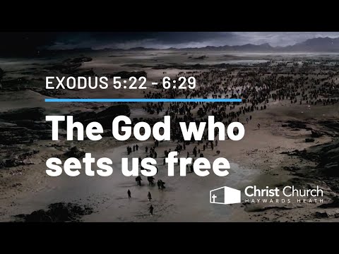 The God Who Sets Us Free - Exodus 5:22 - 6:29 | Morning Church Service - 7 July 2019