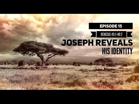 E100 Episode 15: Genesis 45:1-46:7 – “Joseph Reveals His Identity”