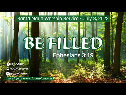 Santa Maria || July 8, 2023 || Be Filled || Ephesians 3:19