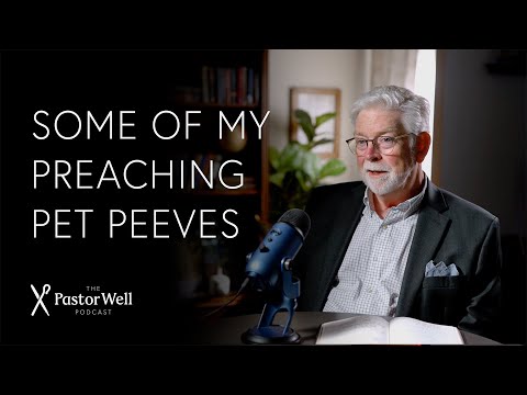 My Preaching Pet Peeves | Pastor Well - Ep. 108