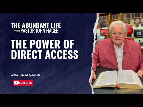The Abundant Life with Pastor John Hagee - "The Power of Direct Access"