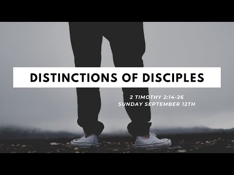 2 Timothy 2:14-26 ~ "Distinctions of Disciples"